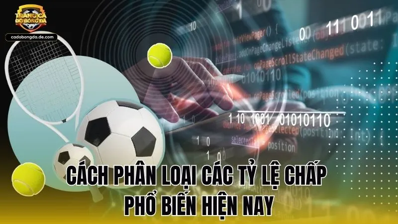 Cách phân loại các tỷ lệ chấp phổ biến hiện nay