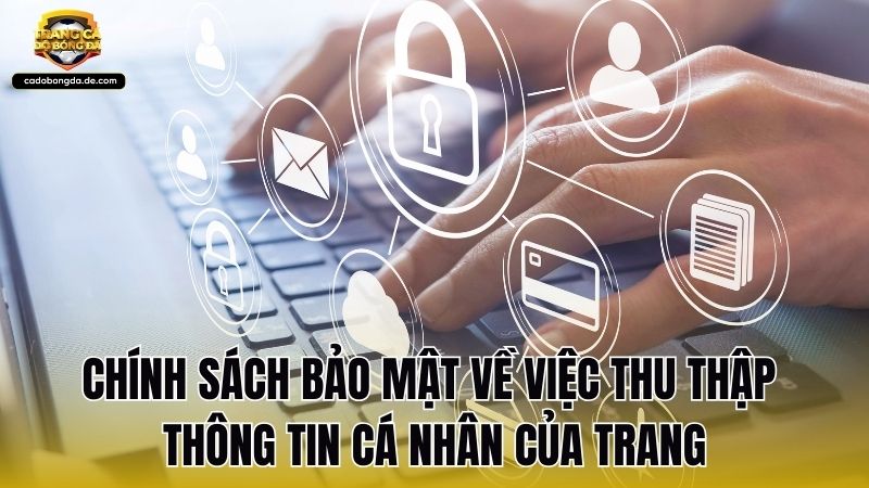 Chính sách bảo mật về việc thu thập thông tin cá nhân của trang