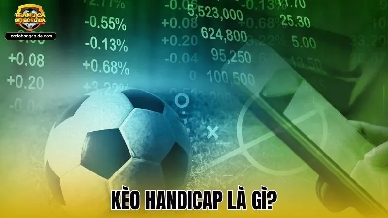 Kèo Handicap là gì?