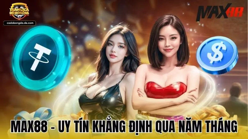 Max88 - Uy tín khẳng định qua năm tháng