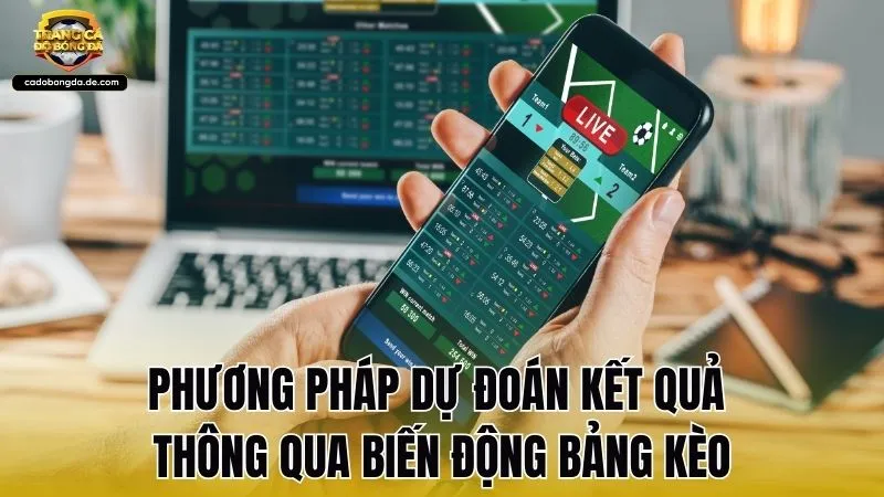 Phương pháp dự đoán kết quả thông qua biến động bảng kèo