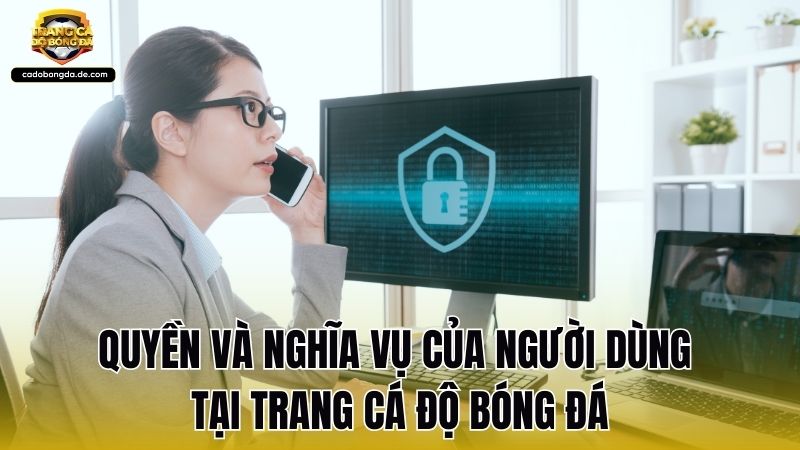Quyền và nghĩa vụ của người dùng tại trang cá độ bóng đá