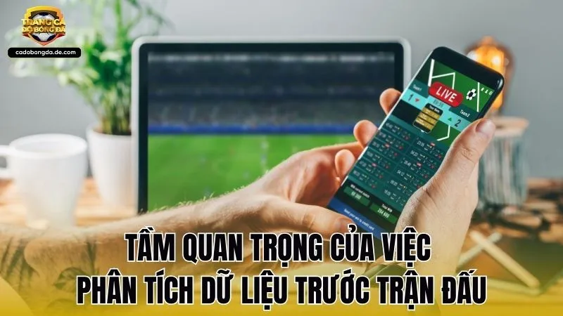 Tầm quan trọng của việc phân tích dữ liệu trước trận đấu